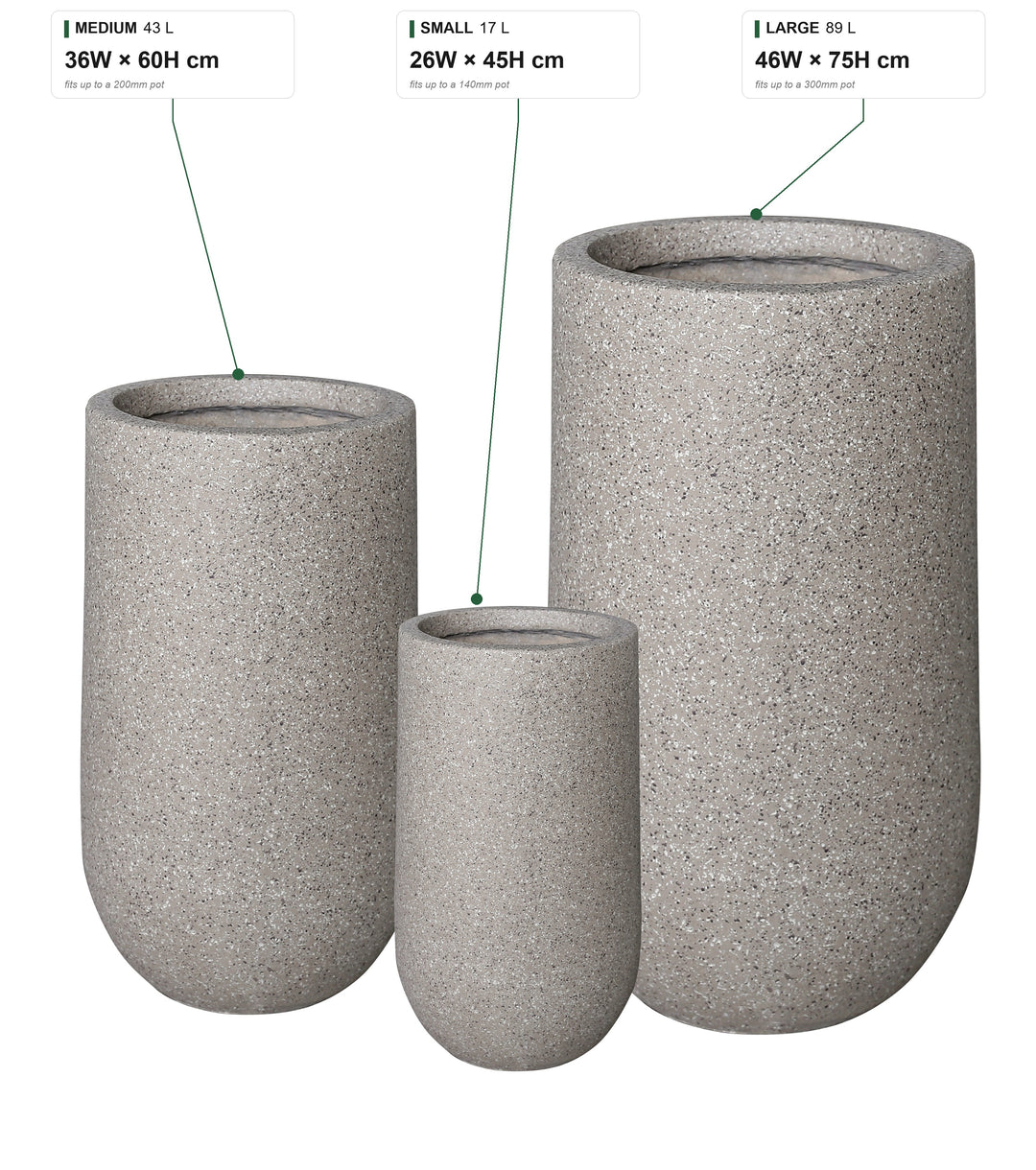 Sorento size guide: Small 17 L, 26W x 45H cm, fits up to a 140mm pot; Medium 43 L, 36W x 60H cm, fits up to a 200mm pot; Large 89 L, 46W x 75H cm, fits up to a 300mm pot